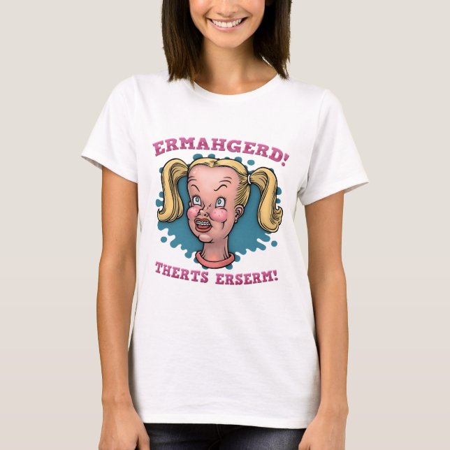 Ermahgerd T-Shirt (Front)