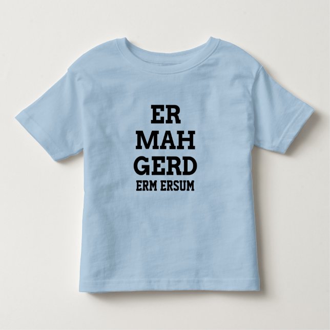 Ermahgerd Toddler Tee (Front)