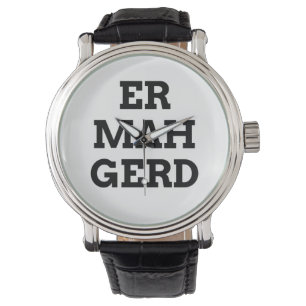 Ermahgerd Watch
