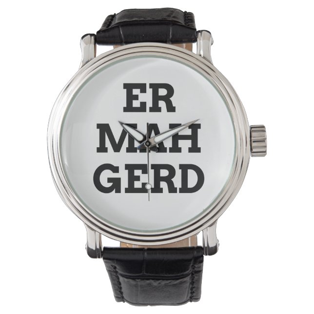 Ermahgerd Watch (Front)
