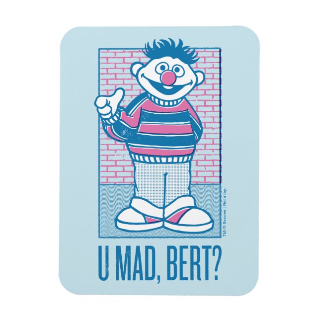 Ernie | U Mad, Bert? Magnet (Vertical)