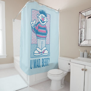 Ernie   U Mad, Bert? Shower Curtain