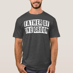 Eroded Tet Idea Funny Father Of The Groom T-Shirt