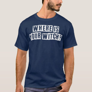 Eroded Tet Idea Funny Where Is Your Witch 732 T-Shirt