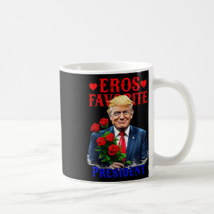 Eros Favourite President Funny Trump Is My Valenti Coffee Mug