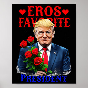 Eros Favourite President Funny Trump Is My Valenti Poster
