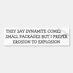 Erosion or Explosion? Small Packages Bumper Sticker