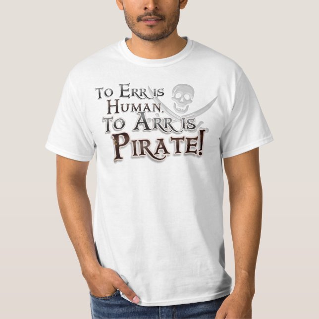 Err is Human Arr is Pirate Jolly Roger Skull Shirt (Front)