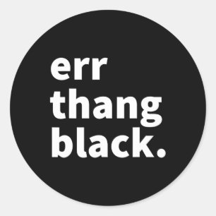 Err Thang Black - Black History Month Juneteenth  Classic Round Sticker