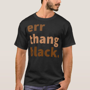 Err Thang Black Melanin Black History Month Junet T-Shirt
