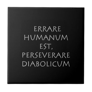 Errare humanum est perseverare diabolicum ceramic tile