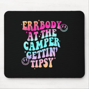 Errbody At The Camper Gettin' Tipsy Groovy Camng L Mouse Pad