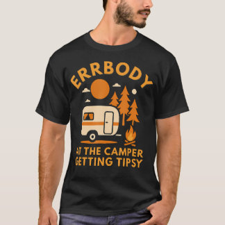 Errbody At The Camper Getting Tipsy Funny Camping T-Shirt