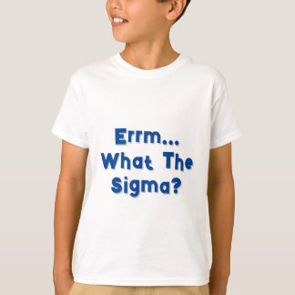 Errm... What The Sigma? Child Tee Shirt
