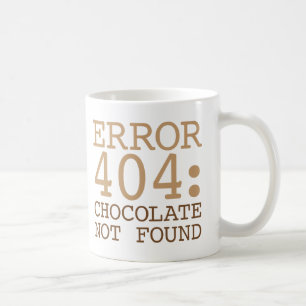 Error 404 Chocolate Not Found Coffee Mug