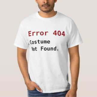 Error 404 Costume Not Found, Anti-Halloween Geek T-Shirt