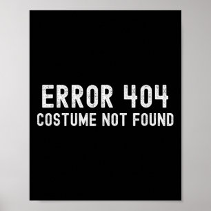 Error 404 Costume Not Found Fun Halloween And Chri Poster