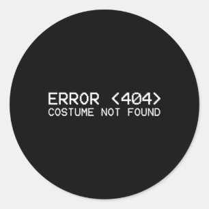 Error 404 Costume Not Found Fun Halloween Programm Classic Round Sticker