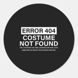 Error 404 Costume Not Found Funny Christmas Saying Classic Round Sticker