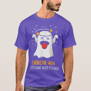 Error 404 Costume Not Found Funny Halloween 733 T-Shirt