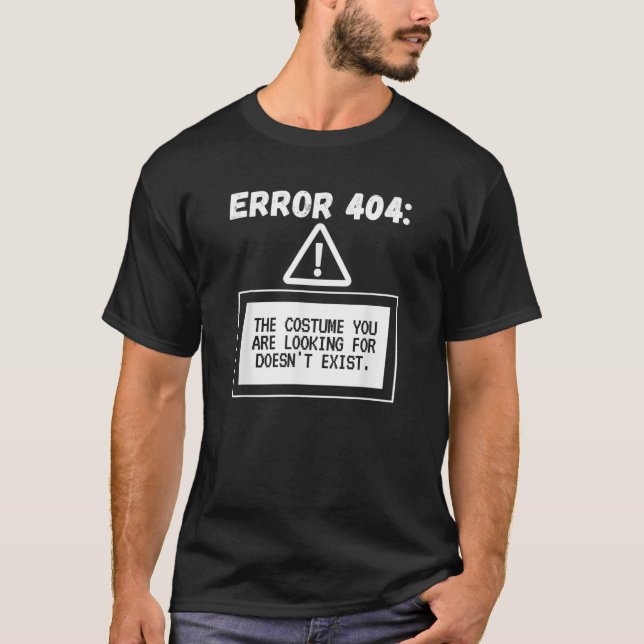 Error 404 Costume Not Found Funny Halloween Progra T-Shirt (Front)
