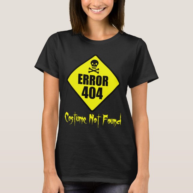 Error 404 Costume Not Found Halloween T-Shirt (Front)