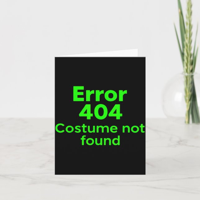 Error 404 Costume not Found Lazy Funny Halloween Card (Front)