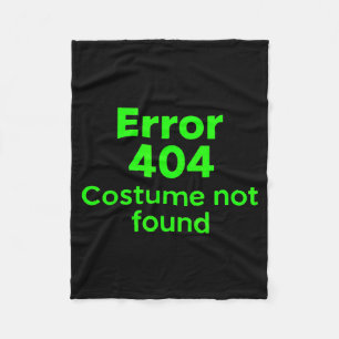 Error 404 Costume not Found Lazy Funny Halloween Fleece Blanket
