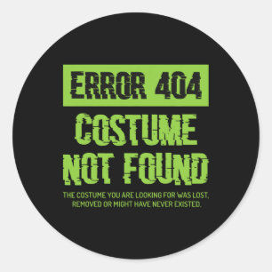 Error 404 Costume Not Found Lazy Halloween Matchin Classic Round Sticker