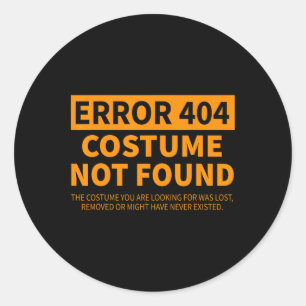 Error 404 Costume Not Found Matching Funny Lazy Ha Classic Round Sticker