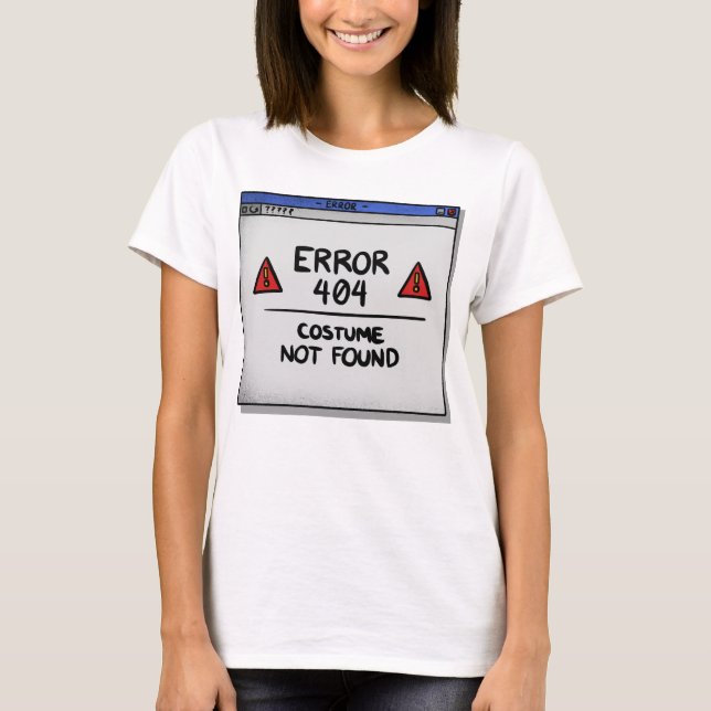 Error 404 Costume Not Found T-Shirt (Front)