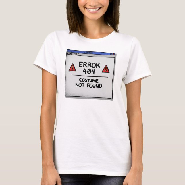 Error 404 Costume Not Found T-Shirt (Front)