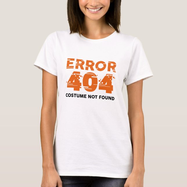 Error 404 Costume Not Found T-Shirt (Front)