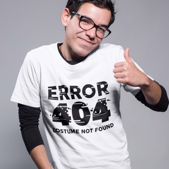 Error 404 Costume Not Found T-Shirt (error 404 shirt)