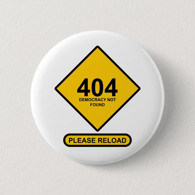 Error 404: Democracy Not Found 6 Cm Round Badge (Front)