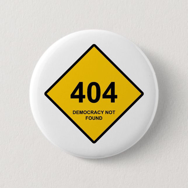 Error 404: Democracy Not Found 6 Cm Round Badge (Front)