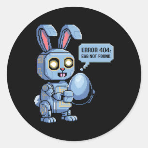 Error 404 Egg Not Found Funny Robotic Easter Bunny Classic Round Sticker