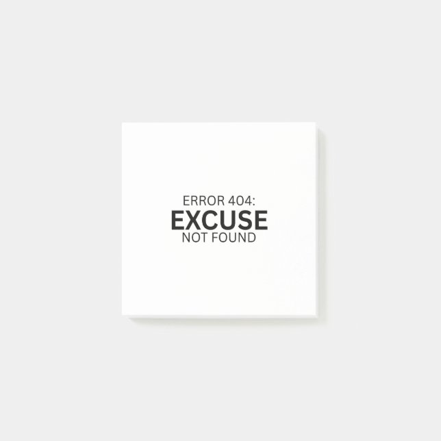 Error 404: Excuse Not Found Minimalist Post-it  Notes (Front)