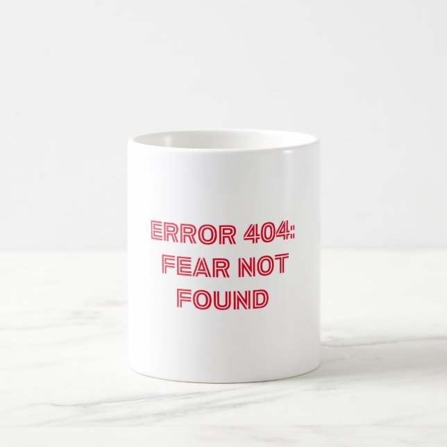 ERROR 404 Fear Not FoundThe Perfect Mug for Tech  (Center)