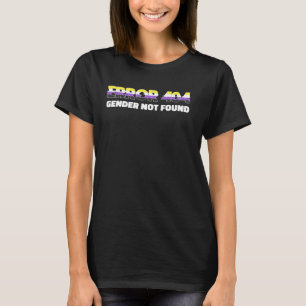 ERROR 404 Gender Not Found Funny LGBTQ Nonbinary F T-Shirt
