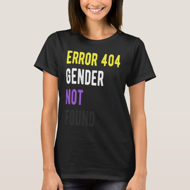 Error 404 Gender Not Found Non Binary Pride Flag A T-Shirt (Front)