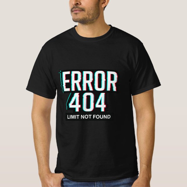 ERROR 404 – Limit Not Found Glitch Tech T-Shirt (Front)