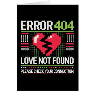 Error 404 Love Not Found, Funny Anti-Valentine’s