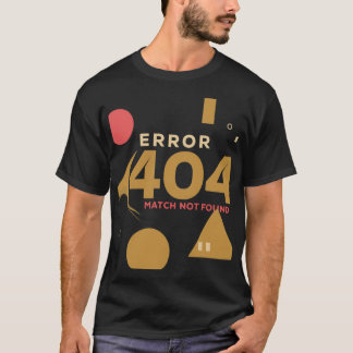 Error 404 Match Not Found T-Shirt