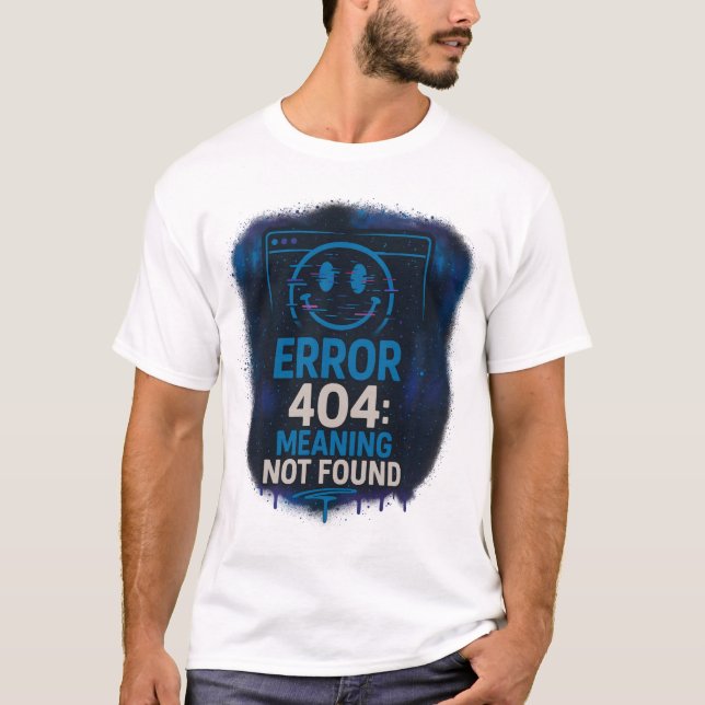 Error 404: Meaning Not Found T-Shirt (Front)