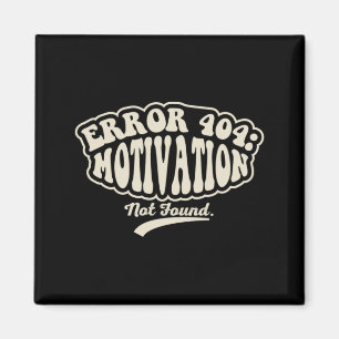 Error 404 Motivation Not Found Funny Retro Graphic Magnet