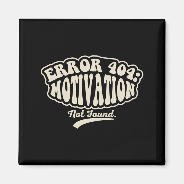 Error 404 Motivation Not Found Funny Retro Graphic Magnet (Front)