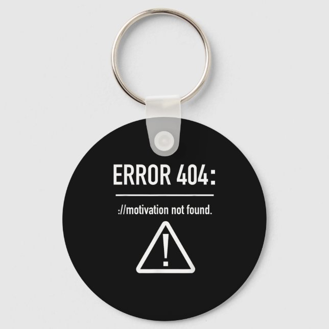 Error 404_ Motivation Not Found - Procrastination  Key Ring (Front)