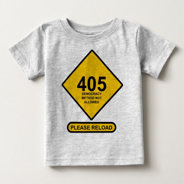 Error 405: Democracy Method Not Allowed Baby T-Shirt (Front)