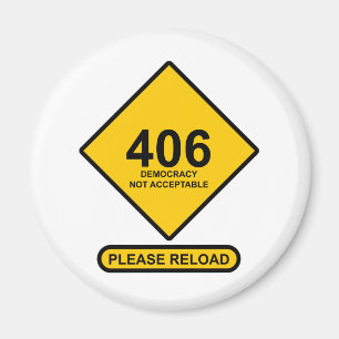 Error 406: Democracy Not Acceptable Magnet